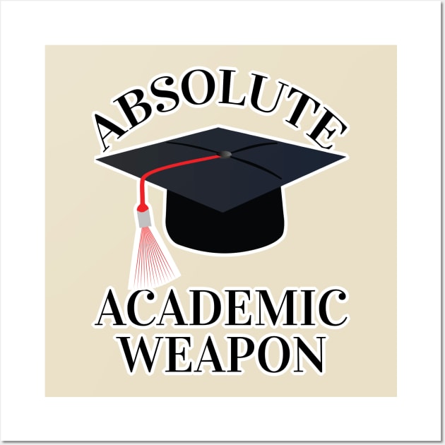 Back to school Absolute Academic weapon inspirational quote, Academic Weapon, academic weapon meaning Wall Art by egygraphics